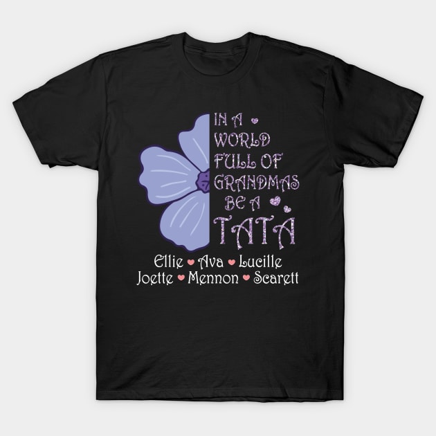 Big Flower In A World Full Of Grandmas Be A Tata Happy Summer Holidays Christmas In July Day T-Shirt by Cowan79